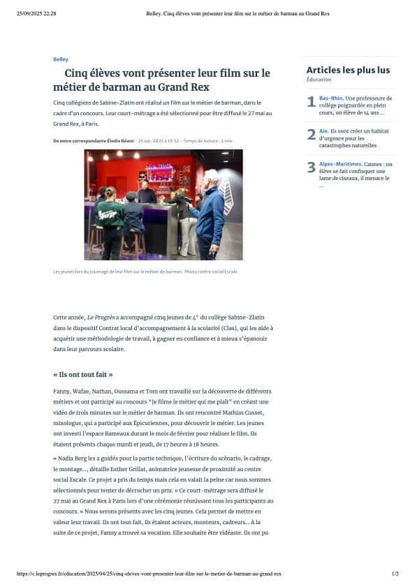 Article du progres sur les 5 séances d'ateliers pour aider et accompagner les jeunes du CLAS du college du Bugey dans leur aventure pour le concours "je filme le métiers qui me plait"
Tournage, montage, et meme jeux d'acteurs, les jeunes ont pu bénéficier du matériel mojo prété par l'association et des lumières mise a disposition par Mutinry Production. Article du progres sur les 5 séances d'ateliers pour aider et accompagner les jeunes du CLAS du college du Bugey dans leur aventure pour le concours "je filme le métiers qui me plait"
Tournage, montage, et meme jeux d'acteurs, les jeunes ont pu bénéficier du matériel mojo prété par l'association et des lumières mise a disposition par Mutinry Production.